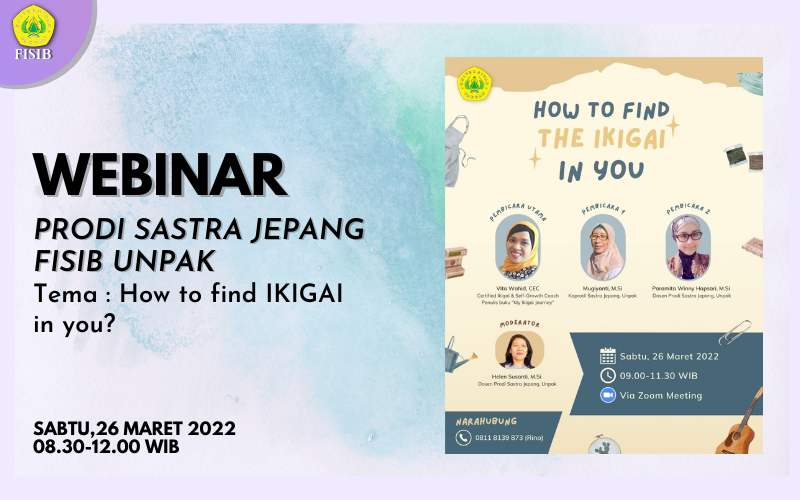 WEBINAR Program Studi Sastra Jepang FISIB Universitas Pakuan dengan tema “How to find IKIGAI in you?”