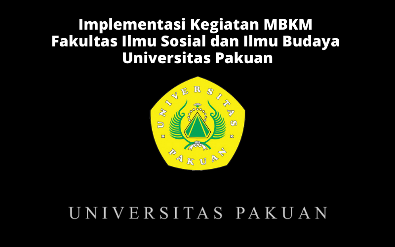 Implementasi Kegiatan MBKM Fakultas Ilmu Sosial dan Ilmu Budaya  Universitas Pakuan