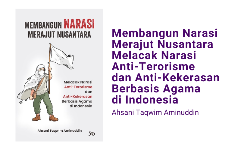 Membangun Narasi  Merajut Nusantara  Melacak Narasi  Anti-Terorisme 