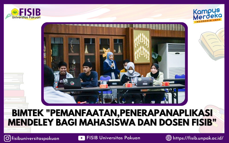 BIMTEK &quot;Pemanfaatan, penerapan Aplikasi Mendeley bagi Mahasiswa dan Dosen FISIB&quot;