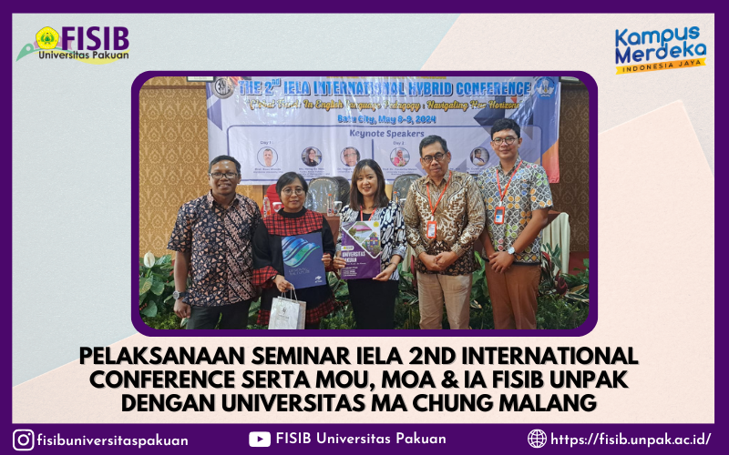Dokumentasi Pelaksanaan Seminar IELA 2nd International Conference serta MoU, MoA &amp; IA Fisib Universitas Pakuan dengan Universitas Ma Chung Malang