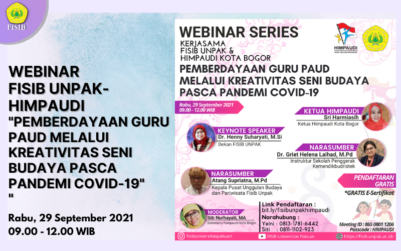 WEBINAR FISIB UNPAK &amp; HIMPAUDI &quot;PEMBERDAYAAN GURU PAUD MELALUI KREATVITAS SENI BUDAYA PASCA PANDEMI COVID-19&quot;