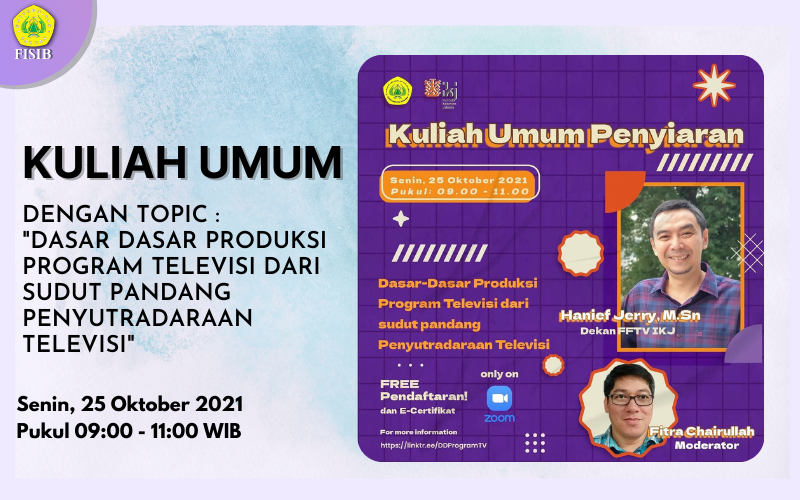 Kuliah Umum FISIB UNPAK dengan Topic : Dasar Dasar Produksi Program Televisi dari Sudut Pandang Penyutradaraan Televisi